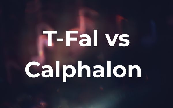 T-Fal vs Calphalon [Head To Head Comparison]