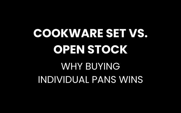 Cookware set vs open stock