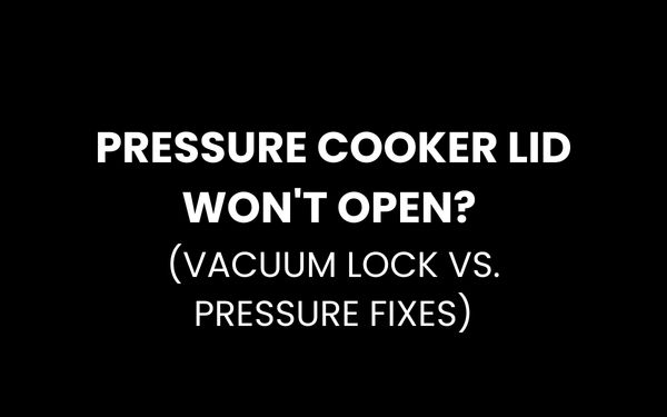 Pressure Cooker Lid Won't Open