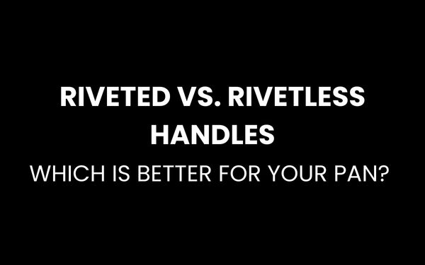 Riveted vs rivetless handles