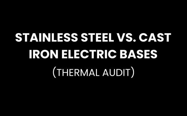 Stainless Steel vs. Cast Iron Electric Bases: The 2026 Thermal Audit