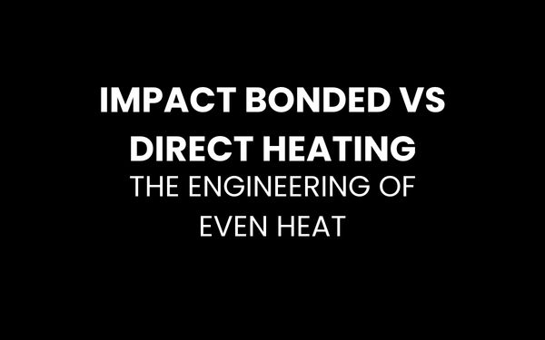 Impact Bonded vs Direct Heating