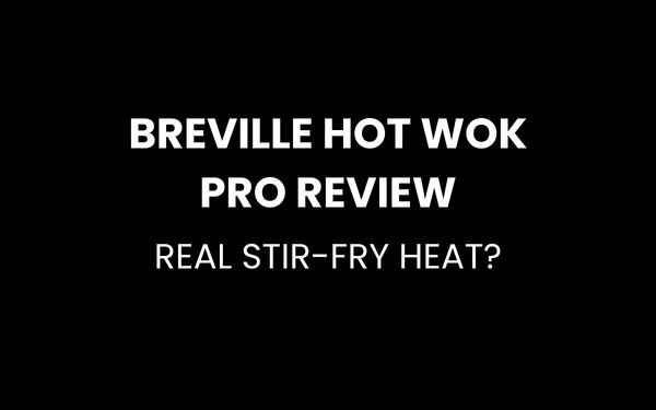 Breville Hot Wok Pro review