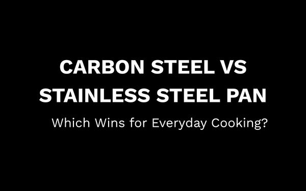carbon steel vs stainless steel pan